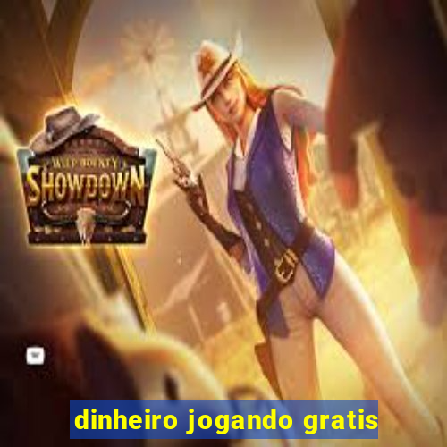 dinheiro jogando gratis